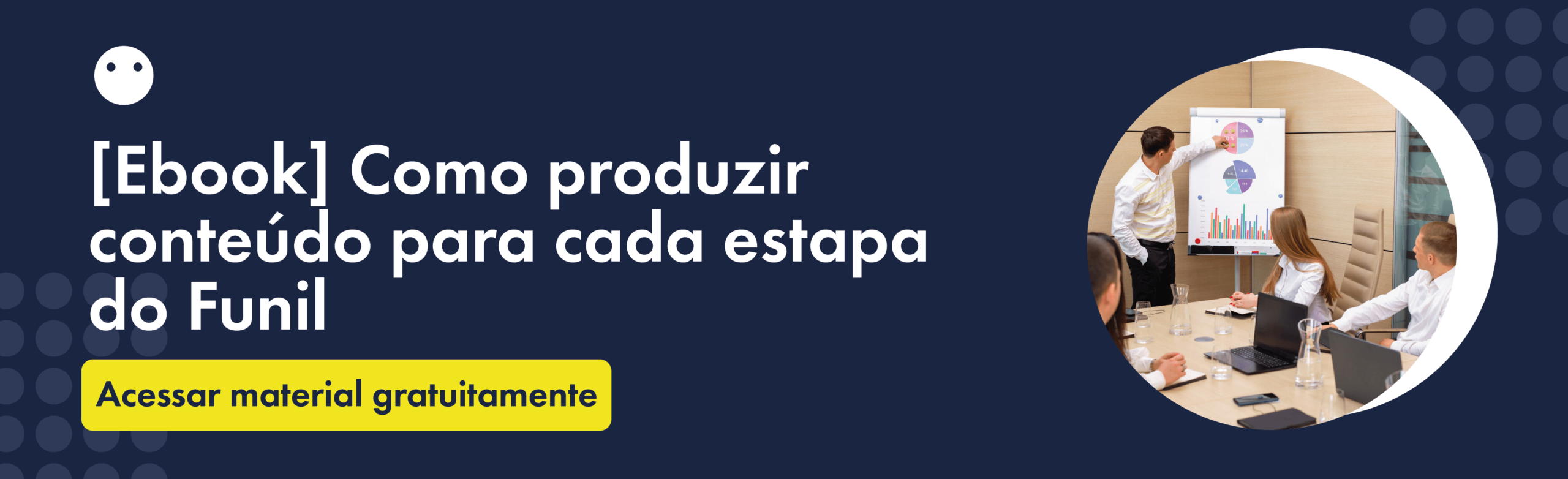 Ebook – Como produzir conteúdo para cada etapa do Funil