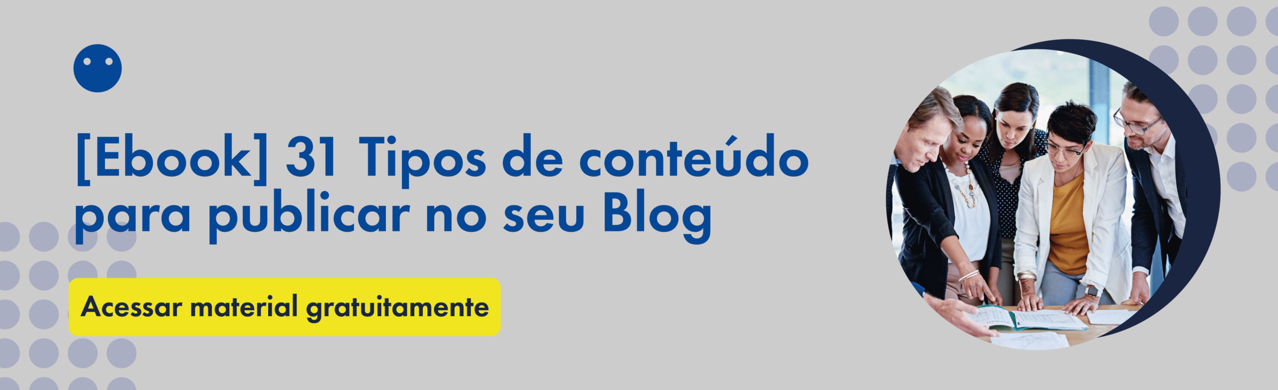 Ebook – 31 Tipos de conteúdo para publicar no seu Blog