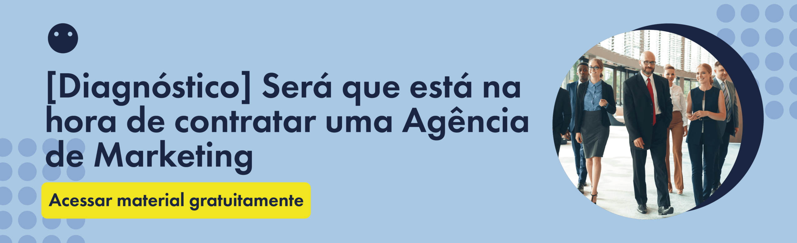 Diagnóstico – Será que está na hora de contratar uma agência de marketing?